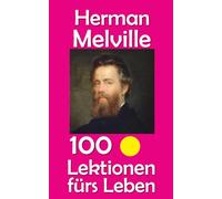 Herman Melville: 100 Lektionen fürs Leben: 63
