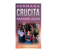 Hermana Crucita Madre Achi: la historia de una mujer entregada a Dios, sirviendo al pueblo achí en Guatemala