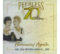 Hermanas Aguila - 70 Anos Peerless Una Historia Musical