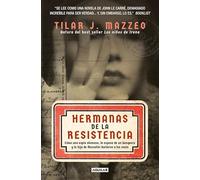 Hermanas de la resistencia: Cómo una espía alemana, la esposa de un banquero y la hija de Mussolini burlaron a los nazis (Divulgación)