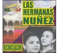 Hermanas Nunez - Idolos De Mexico: Reconciliacion