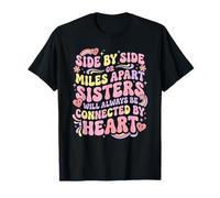 Hermanas Side by Side O Miles Apart Conectadas De Corazón Camiseta