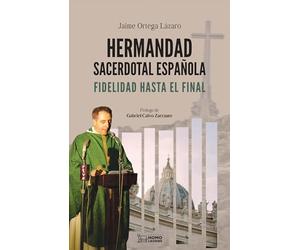 HERMANDAD SACERDOTAL ESPAÑOLA: Fidelidad hasta el final