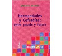 Hermandades y cofradías: Entre pasado y futuro: 98 (Dossiers CPL)