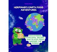 Hermand's Earth Food Adventures: Discovering Pancakes, Recipes and Places from Around the World