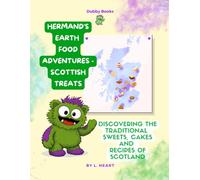 Hermand's Earth Food Adventures - Scottish Treats: Discovering The Traditional Sweets, Cakes and Recipes of Scotland