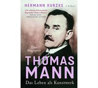 Hermann Kurzke Thomas Mann: Das Leben als Kunstwerk (Tapa dura)