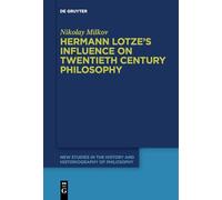 Hermann Lotze's Influence on Twentieth Century Philosophy: 12 (New Studies in the History and Historiography of Philosophy, 12)
