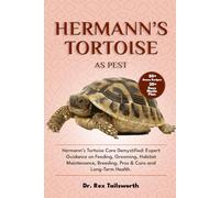 HERMANN’S TORTOISE AS PET: Hermann’s Tortoise Care Demystified: Expert Guidance on Feeding, Grooming, Habitat Maintenance, Breeding, Pros & Cons and Long-Term Health.