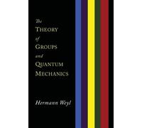 Hermann Weyl The Theory of Groups and Quantum Mechanics (Tapa blanda)
