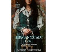 Hermannstadt, 1241: The Mongol Invasion - A Short Story (Blood of Kings, Heart of Shadows)