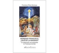 Hermano Francisco, ¿qué es la Navidad?: La celebración de la Navidad en Francisco de Asís: 83