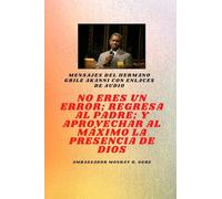 Hermano Gbile Mensajes de Akanni con enlaces de audio - No eres un error; Regresa al Padre; y aprovechar al máximo la presencia de Dios Gbile akanni