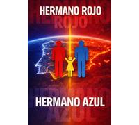 Hermano Rojo Hermano Azul: Una familia. Dos formas de ver el mundo. El conflicto que está rompiendo nuestra sociedad.