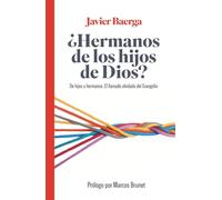 ¿Hermanos de los hijos de Dios?: De hijos a hermanos: El llamado olvidado del Evangelio