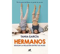 Hermanos: Educar la relación entre tus hijos (Vergara)