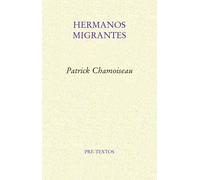 Hermanos migrantes | Patrick Chamoiseau