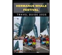 HERMANUS WHALE FESTIVAL 2025 Felicia Patricia (GOLBAL TRAVEL GUIDE FOR ALL AGES)
