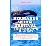 Hermanus Whale Festival South Africa Travel Guide 2025: Discover Marine Wonders at the Hermanus Whale Festival (TRAVEL BOOKS)
