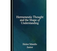 Hermeneutic Thought and the Shape of Understanding