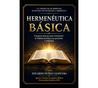 Hermeneutica Basica: PRINCIPIOS PARA INTERPRETAR CORRECTAMENTE LA PALABRA DE DIOS