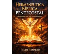 Hermenêutica Bíblica Pentecostal: Interpretação com Fogo, Verdade e Poder (Teologia)