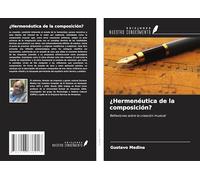 ¿Hermenéutica de la composición?: Reflexiones sobre la creación musical