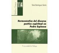 Hermenéutica del discurso poético espiritual en Pedro Espinosa: 114 (Estudios y Ensayos)
