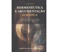 HERMENÊUTICA E ARGUMENTAÇÃO JURÍDICA: INTERPRETAÇÃO JURIDICA E TEORIA DO DIÁLOGO E DO CONVENCIMENTO DAS PARTES E DO JUÍZO