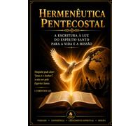 Hermenêutica pentecostal A arte da interpretação pelo Espírito