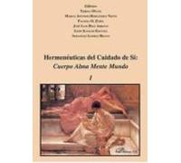Hermeneuticas Del Cuidado De Si (2 Vols.): Cuerpo Alma Mente Mundo