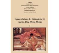 Hermenéuticas Del Cuidado De Sí: Cuerpo Alma Mente Mundo. Vol I