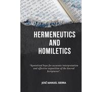 Hermeneutics and Homiletics: Syntetized keys for accurate interpretation and effective exposition of the Sacred Scriptures
