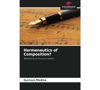 Hermeneutics of Composition?: Reflections on musical creation