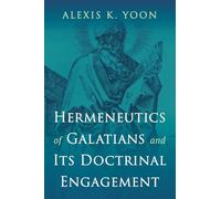Hermeneutics of Galatians and Its Doctrinal Engagement
