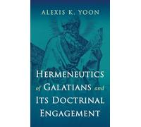 Hermeneutics of Galatians and Its Doctrinal Engagement