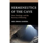 Hermeneutics of the Cave: Islam, Ontology and the Recovery of Meaning