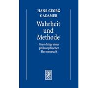 Hermeneutik I: Wahrheit und Methode: Grundzüge einer philosophischen Hermeneutik: Hans-Georg Gadamer. Gesammelte Werke. Band 1 (1)