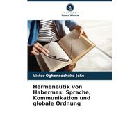 Hermeneutik von Habermas: Sprache, Kommunikation und globale Ordnung