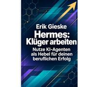 Hermes: Klüger arbeiten: Nutze KI-Agenten als Hebel für deinen beruflichen Erfolg