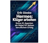Hermes: Klüger arbeiten: Nutze KI-Agenten als Hebel für deinen beruflichen Erfolg