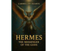 Hermes, the Messenger of the Gods (Mitologias do Mundo: As Histórias que Moldaram a Humanidade)