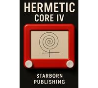 Hermetic Core: The Etch-a-Sketch of God (Hermetic Core Series)