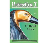 Hermetica I: The Corpus Hermeticum, Asclepius, and Nag Hammadi Hermetica Ordered as a Path of Initiation