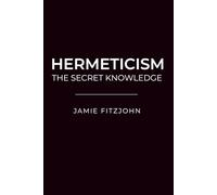 Hermeticism: The Secret Knowledge