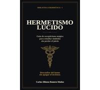 Hermetismo lúcido: Guía de escepticismo mágico para estudiar símbolos sin perder el juicio: 1 (Biblioteca Hermética)