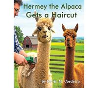 Hermey the Alpaca Gets a Haircut: 4 (Hermey the Alpaca - Children's Picture Book)