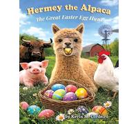 Hermey the Alpaca The Great Easter Egg Hunt: 5 (Hermey the Alpaca - Children's Picture Book)