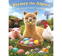 Hermey the Alpaca - The Great Easter Egg Hunt (Hermey the Alpaca - Children's Picture Book)