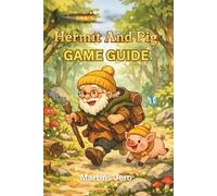 HERMIT AND PIG GAME GUIDE: From Truffles to Tactics: Mastering the Hermit and Pig Adventure RPG